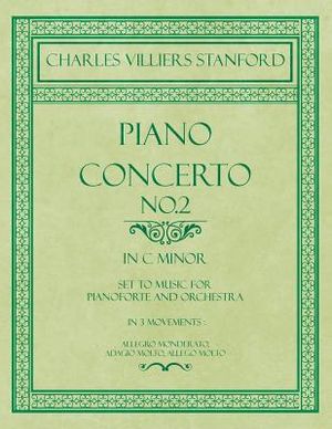 Piano Concerto No.2 - In the Key of C Minor - Set to Music for Pianoforte and Orchestra - In 3 Movements: Allegro Monderato, Adagio Molto, Allego Molt image number 0