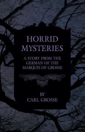 Horrid Mysteries - A Story from the German of the Marquis of Grosse image number 0