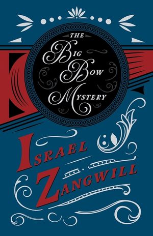 The Big Bow Mystery: With a Chapter From English Humorists of To-day by J. A. Hammerton image number 0