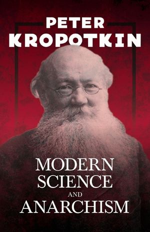 Modern Science and Anarchism: With an Excerpt from Comrade Kropotkin by Victor Robinson image number 0