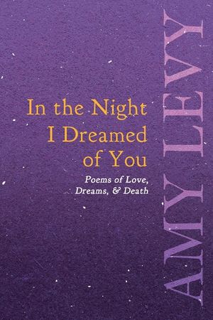 In the Night I Dreamed of You - Poems of Love, Dreams, & Death image number 0