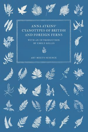 Anna Atkins' Cyanotypes of British and Foreign Ferns image number 0