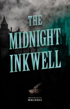 The Midnight Inkwell;Sinister Short Stories by Classic Women Writers image number 0