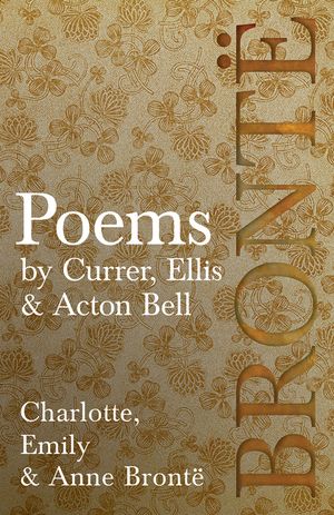 Poems - by Currer, Ellis & Acton Bell; Including Introductory Essays by Virginia Woolf and Charlotte Bront&euml; image number 0