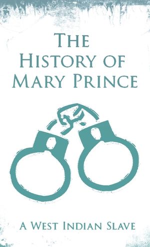 History of Mary Prince: A West Indian Slave - With the Supplement, The Narrative of Asa-Asa, A Captured African image number 0