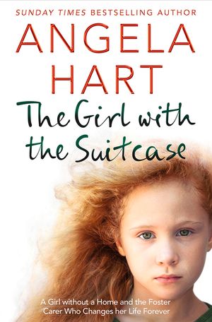 The Girl with the Suitcase: The True Story of a Little Girl with Nowhere to Call Home. a Devoted Foster Carer Who Changes Her Life Forever. image number 0