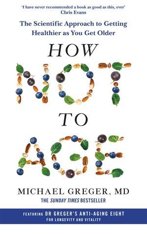 How Not to Age: The Scientific Approach to Getting Healthier as You Get Older image number 0
