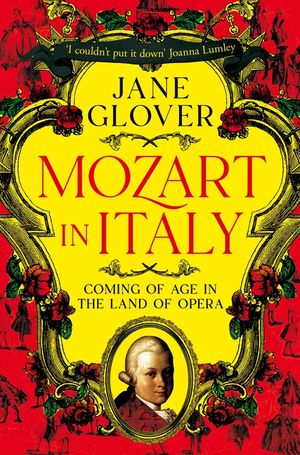 Mozart in Italy: Coming of Age in the Land of Opera image number 0