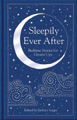 Sleepily Ever After: Bedtime Stories for Grown Ups image number 0