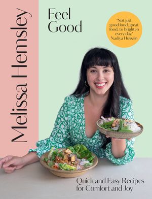 Feel Good: Quick and Easy Recipes for Comfort and Joy image number 0