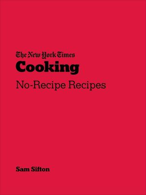 New York Times Cooking: No-Recipe Recipes image number 0