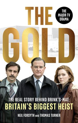 The Gold: The Real Story Behind Brink's-Mat: Britain's Biggest Heist image number 0