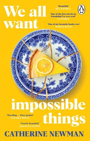 We All Want Impossible Things: For fans of Nora Ephron, a warm, funny and deeply moving story of friendship at its imperfect and radiant best image number 0