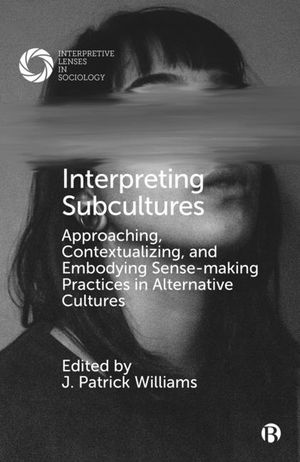 Interpreting Subcultures: Approaching, Contextualizing, and Embodying Sense-Making Practices in Alternative Cultures image number 0