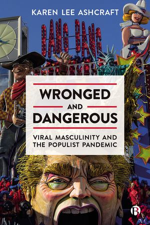 Wronged and Dangerous: Viral Masculinity and the Populist Pandemic image number 0