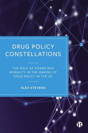 Drug Policy Constellations: The Role of Power and Morality in the Making of Drug Policy in the UK image number 0