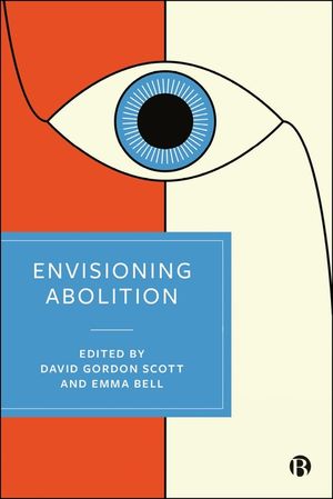 Envisioning Abolition: Socialism, Anarchism and Penal Abolitionism in the Nineteenth and Early Twentieth Centuries image number 0
