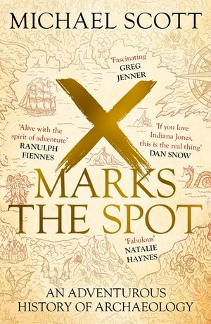 X Marks the Spot: The Story of Archaeology in Eight Extraordinary Discoveries image number 0