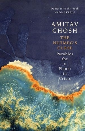 The Nutmeg's Curse: Parables for a Planet in Crisis image number 0