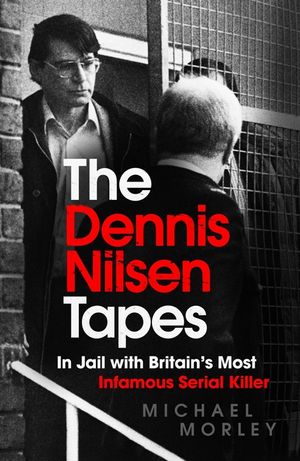 The Dennis Nilsen Tapes: In Jail with Britain's Most Infamous Serial Killer image number 0