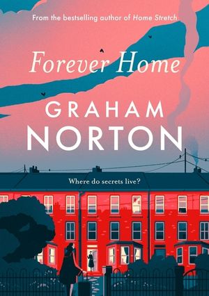 Forever Home: The Warm, Funny and Twisty Novel about Family Drama from the Bestselling Author image number 0