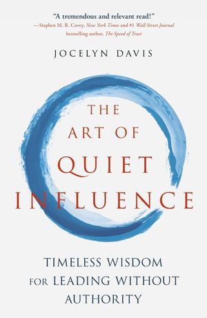 The Art of Quiet Influence: Timeless Wisdom for Leading Without Authority image number 0