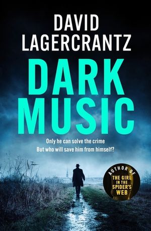 Dark Music: The Gripping New Thriller from the Author of the Girl in the Spider's Web image number 0