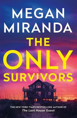 The Only Survivors: The Tense, Gripping Thriller from the Author of Reese Book Club Pick the Last House Guest image number 0
