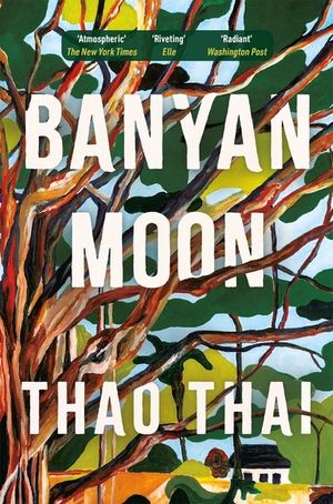 Banyan Moon: A Sweeping Historical Novel about Mothers, Daughters and Family Secrets image number 0