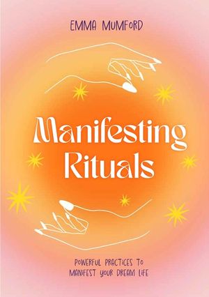 Manifesting Rituals: Powerful Practices to Manifest Your Dream Life image number 0