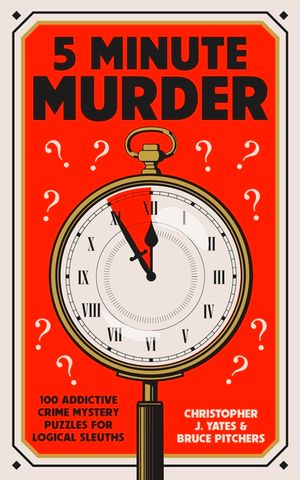 5 Minute Murder: 100 Addictive Crime Mystery Puzzles for Logical Sleuths image number 0