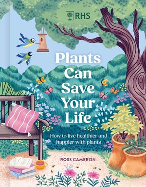 How Plants Can Save Your Life: 50 Inspirational Ideas for Planting and Growing image number 0