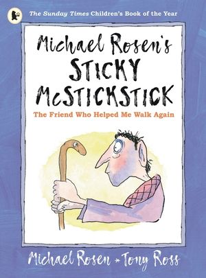 Michael Rosen's Sticky McStickstick: The Friend Who Helped Me Walk Again image number 0
