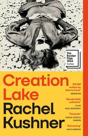 Creation Lake: From the Booker Prize-Shortlisted Author image number 0