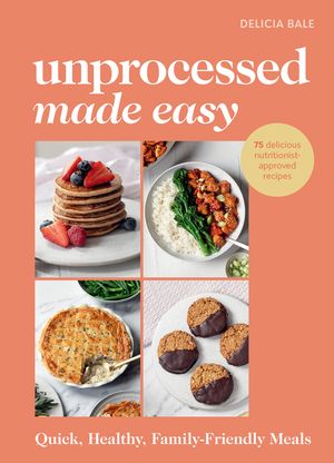 Unprocessed Made Easy: Quick, Healthy Family-Friendly Meals image number 0