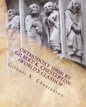 Orthodoxy (1908) by Gilbert K. Chesterton (World's Classics) image number 0