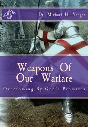 Weapons Of Our Warfare: Overcoming By Gods Promises image number 0