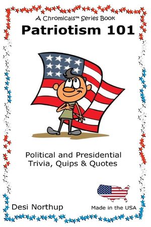 Patriotism 101: Presidential and Political Trivia, Quips & Quotes in Black and White image number 0