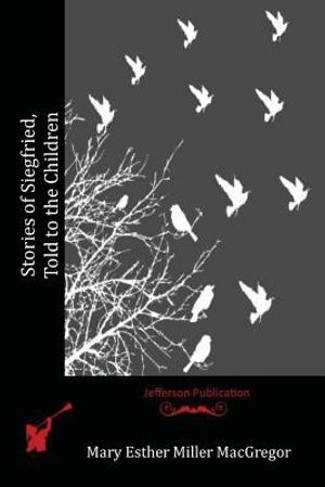 Stories of Siegfried, Told to the Children image number 0