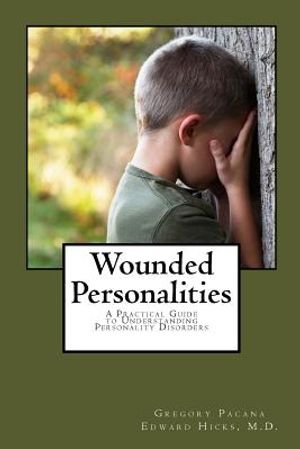 Wounded Personalities: A Practical Guide to Understanding Personality Disorders image number 0