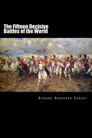 The Fifteen Decisive Battles of the World: From Marathon to Waterloo image number 0