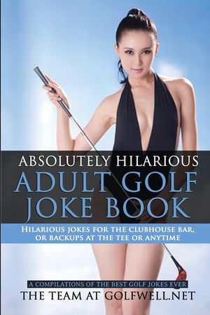 Absolutely Hilarious Adult Golf Joke Book image number 0