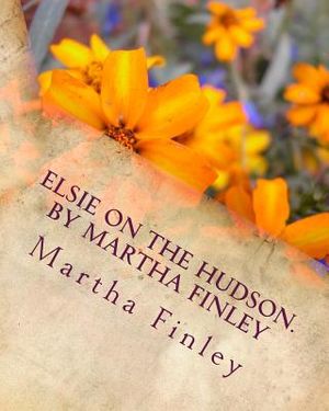 Elsie on the Hudson. by Martha Finley image number 0