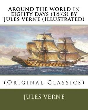Around the world in eighty days (1873) by Jules Verne (Illustrated): (Original Classics) image number 0