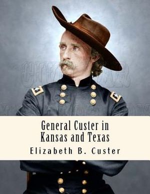 General Custer in Kansas and Texas: Tenting on the Plains image number 0