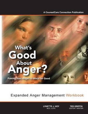 What's Good about Anger? Putting Your Anger to Work for Good: Expanded Anger Management Workbook image number 0