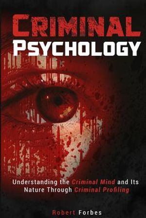 Criminal Psychology: Understanding the Criminal Mind and Its Nature Through Criminal Profiling image number 0