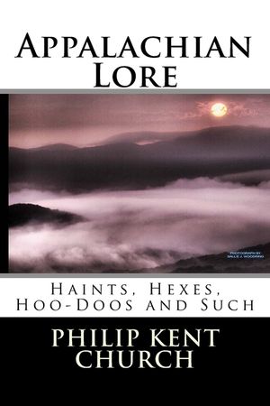 Appalachian Lore: Haints, Hexes, Hoo-Doos and Such image number 0