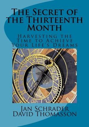 The Secret of the Thirteenth Month: Harvesting the Time to Achieve Your Life's Dreams image number 0