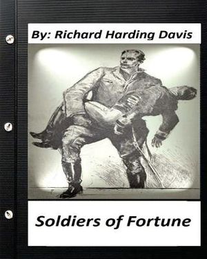 Soldiers of fortune . by: Richard Harding Davis (Original Version) image number 0